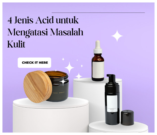 4 Jenis Acid untuk Mengatasi Masalah Kulit